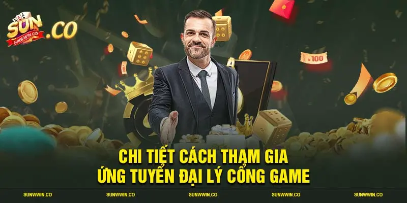 Chi tiết cách tham gia ứng tuyển đại lý cổng game