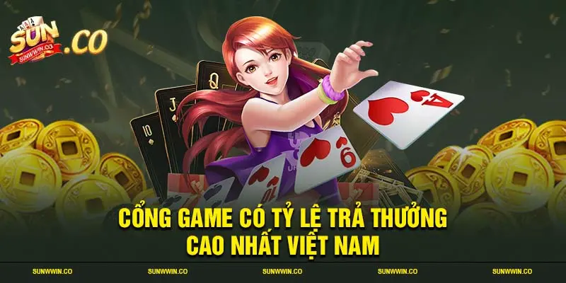 Cổng game có tỷ lệ trả thưởng cao nhất Việt Nam