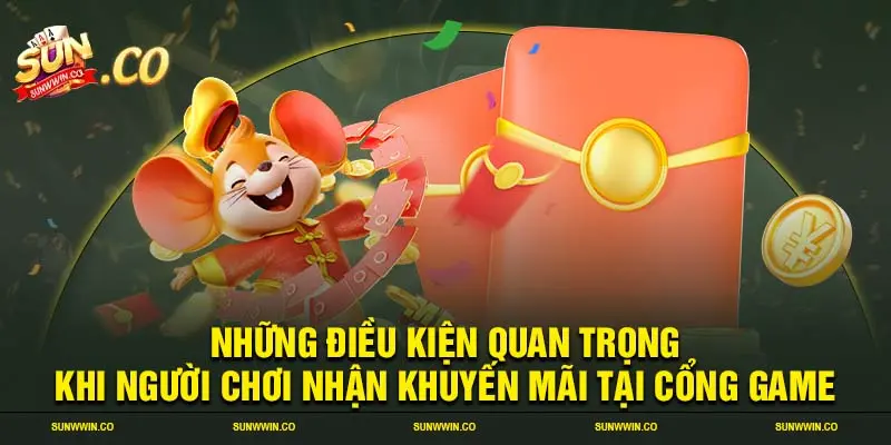 Những điều kiện quan trọng khi người chơi nhận khuyến mãi tại cổng game