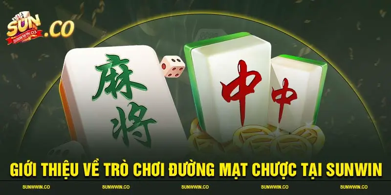 Giới thiệu về trò chơi đường mạt chược tại SUNWIN