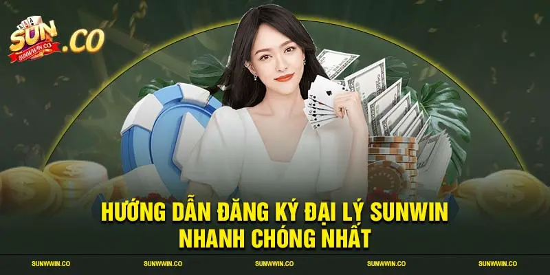 Hướng dẫn đăng ký đại lý SUNWIN nhanh chóng nhất