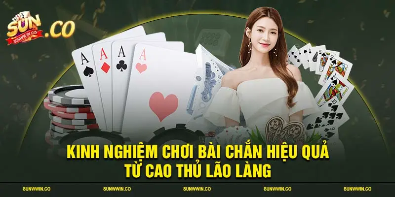 Kinh nghiệm chơi bài chắn hiệu quả từ cao thủ lão làng