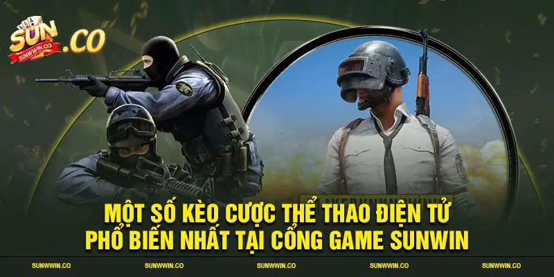 Một số kèo cược thể thao điện tử phổ biến nhất tại cổng game SUNWIN