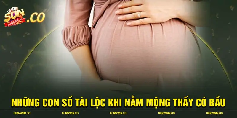 Những con số tài lộc khi nằm mộng thấy có bầu