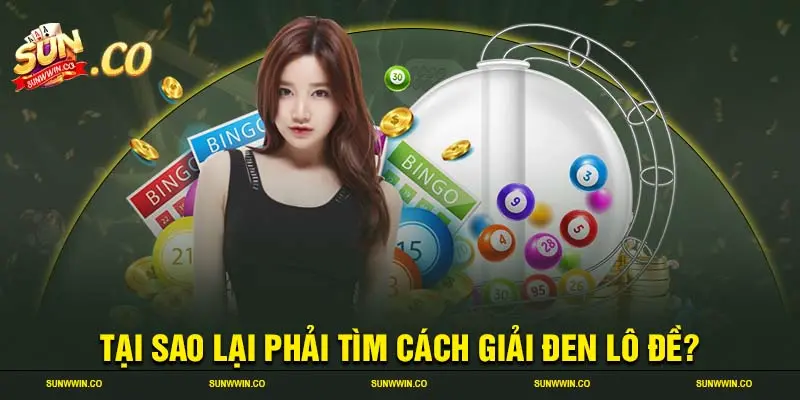 Tại sao lại phải tìm cách giải đen lô đề?